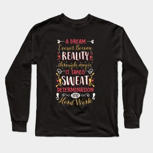 A dream doesn't become a reality through magic Long Sleeve T-Shirt